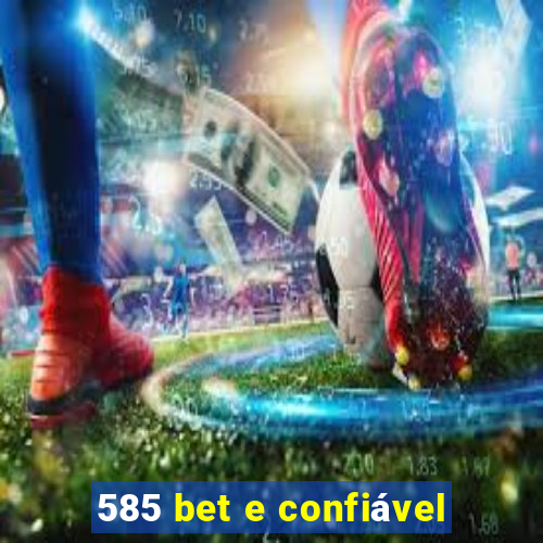 585 bet e confiável